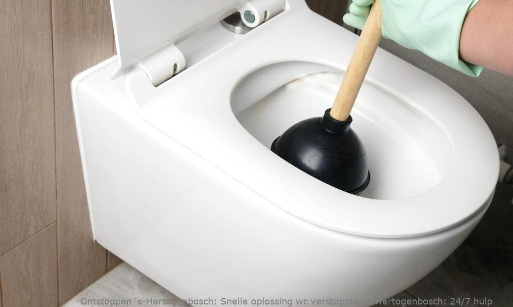 Snelle oplossing wc verstopping s-Hertogenbosch: 24/7 hulp